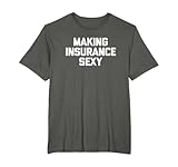 Funny Insurance Agent T-Shirt & Insurance T-Shirts
