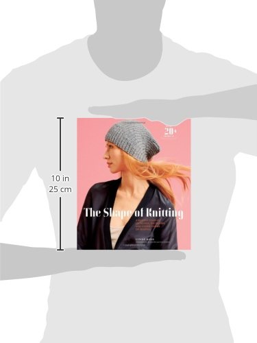 The Shape of Knitting: A Master Class in Increases, Decreases, and Other Forms of Shaping