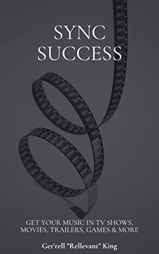 Sync Success: A Guide for Musicians Looking to Get Their Music in Television Shows and Movies