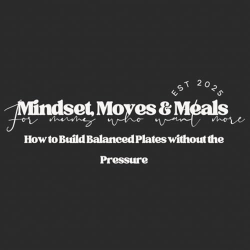 Ep 11: How to Build Balanced Plates Without the Pressure cover art