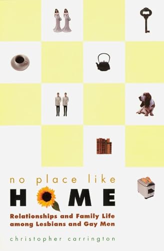No Place Like Home : Relationships and Family Life Among Lesbians and Gay Men