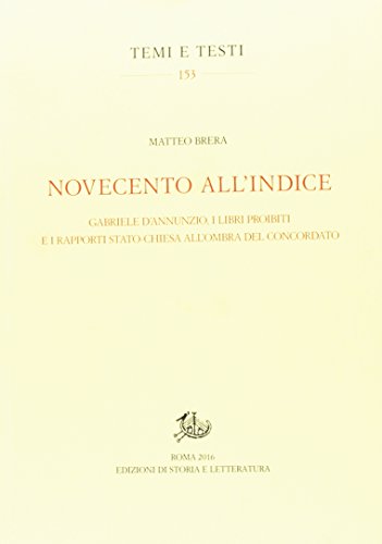Novecento All'Indice. Gabriele D'Annunzio, I Libri Proibiti E I Rapporti Stato-Chiesa All'Ombra Del Concordato