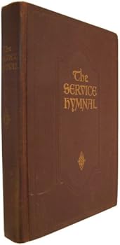 Hardcover The Service Hymnal, Compiled for General Use in all Religious Services of the Church, School and Home Book
