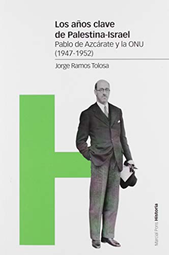 Los años clave de Palestina Israel: Pablo Azcárate y la ONU (1947 1952) (Estudios)