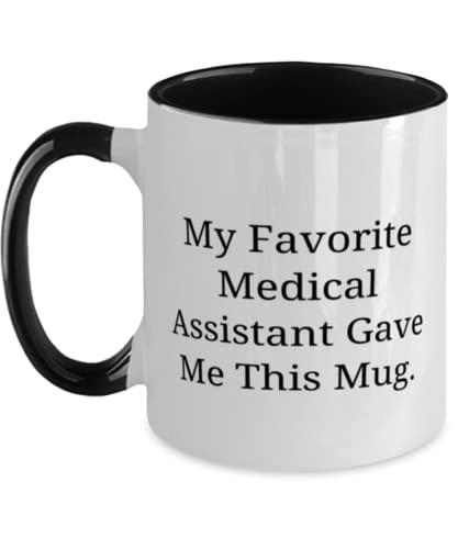 My Favorite Medical Assistant Gave Me This. Medical assistant Two Tone 11oz Mug, Sarcasm Medical assistant Gifts, Cup For Friends