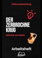 „Der zerbrochne Krug“ von Heinrich von Kleist – Lernheft für die Oberstufe: Analyse, Figuren, Themen, Sprache, Klausurtraining (Deutsch Abitur Q1/Q2) (German Edition) B0F5NX86DX Book Cover
