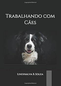 Paperback Trabalhando com Cães: Transforme sua paixão em profissão (Portuguese Edition) [Portuguese] Book