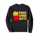 Fries Over Guys Sweatshirt