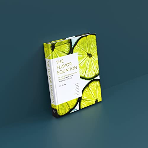 The Flavor Equation: The Science of Great Cooking Explained + More Than 100 Essential Recipes