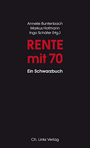 Preisvergleich Produktbild Rente mit 70: Ein Schwarzbuch