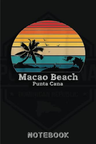 Macao Beach Punta Cana Dominican Republic: Hilarious Funny Memory Traveling Notebook Journal | Cute Lined Journal | Vintage Cover Design, Travel ... Gift For Friends Family Kids 110 Pages, 6x84
