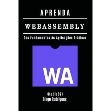 Capa do livro APRENDA WebAssembly: Construa Aplicações Performáticas com Código Nativo. Dos Fundamentos às Aplicações Práticas - Edição 2025