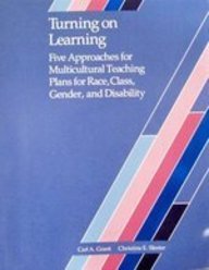 Paperback Turning on Learning: Five Approaches for Multicultural Teaching Plans for Race, Class, Gender, and Disability Book