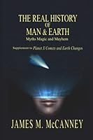 The Real History of Man & Earth - Myths Magic and Mayhem 0972218637 Book Cover