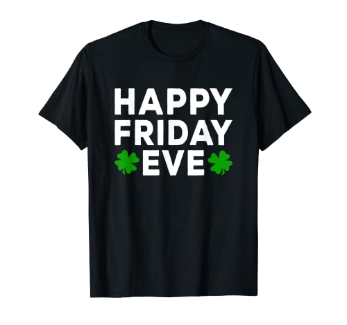 Happy Friday Eve Meme - Thursday Is Friday Eve T-Shirt