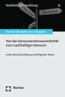 Von Der Konsumentensouveranitat Zum Nachhaltigen Konsum: Unter Berucksichtigung Intelligenter Netze 3756004651 Book Cover