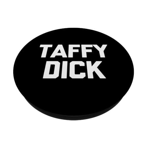 Taffy Dick - Funny Saying Sarcastic Novelty Guys Humor Men PopSockets Swappable PopGrip, Black - Image 2