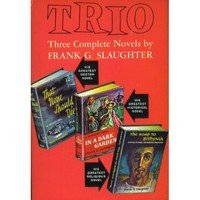 Hardcover Trio:Three Complete Novels by Frank G. Slaughter Book