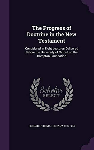 The Progress of Doctrine in the New Testament: ... 1354327292 Book Cover