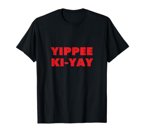 Yippee Ki-Yay [distressed] T-Shirt
