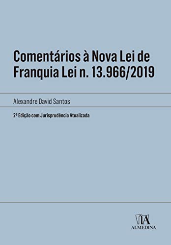 Comentários à Nova Lei de Franquia Lei N. 13.966/2019: 2ª edição com jurisprudência atualizada