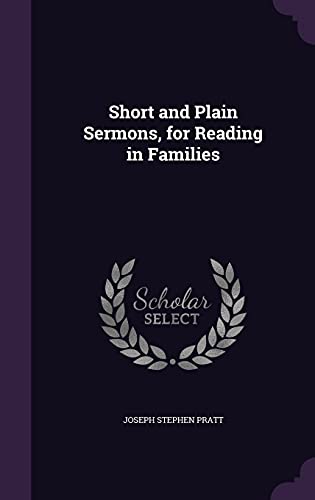 Short and Plain Sermons, for Reading in Families