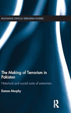 The Making of Terrorism in Pakistan: Historical and Social Roots of Extremism book cover