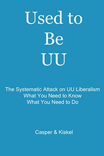 Used to Be UU: The Systematic Attack on UU Liberalism