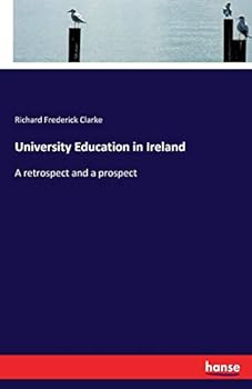 Paperback University Education in Ireland: A retrospect and a prospect Book