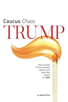 Paperback Caucus Chaos Trump: How a reality TV star shocked politics and what that means for 2020 Book