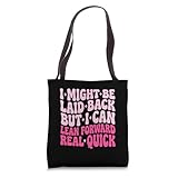I Might Be Laid Back But I Can Lean Forward Real Quick -back Tote Bag