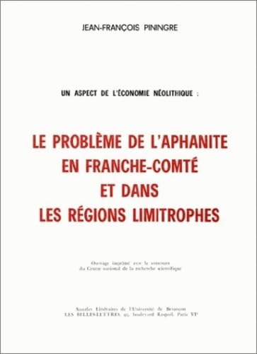 Un aspect de l'économie néolithique: Le problème de l'aphanite en Franche-Comté et dans les régions limitrophes