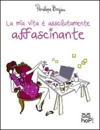 La mia vita è assolutamente affascinante La mia vita è assolutamente affascinante
