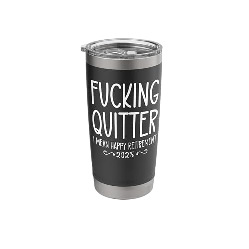 Fucking Quitter I Mean Happy Retirement Sign Im Retired 2025 Stainless Steel Insulated Tumbler
