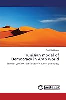 Tunisian model of Democracy in Arab world: Tunisia's youth vs. the Forces of Counter-democracy 3659778621 Book Cover