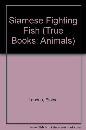 Siamese Fighting Fish (True Books: Animals)