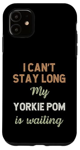 Yorkie Pom Dog Mom Dad Breed Owner Love Puppy Case for iPhone 11