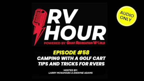 RV Hour Podcast - Episode 58: Camping with a Golf Cart - Tips and Tricks for RVers