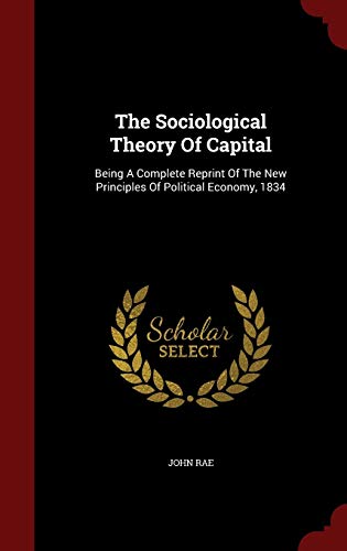 The Sociological Theory Of Capital: Being A Com... 1296854833 Book Cover