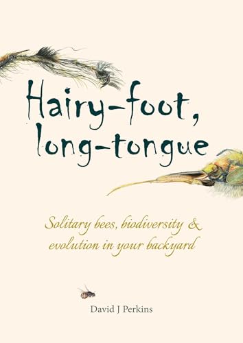 Hairy-foot, Long-tongue: Solitary Bees, Biodiversity & Evolution in your Backyard
