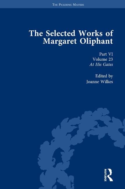 The Selected Works of Margaret Oliphant, Part VI Volume 23: At His Gates (The Pickering Masters)      1st Edition