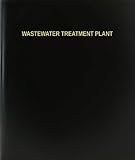 BookFactory Wastewater Treatment Plant Log Book Journal Logbook, Black Hardbound (XLog-120-7CS-A-L-Black(Wastewater Treatment Plant Log Book))