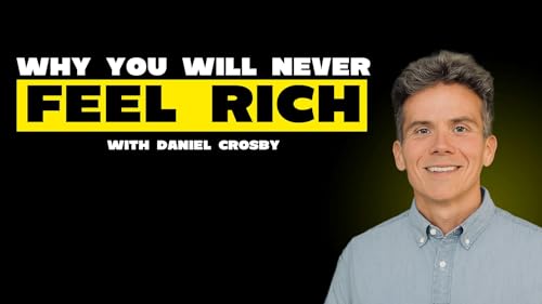 Why You Will Never Feel Rich w/ Daniel Crosby Podcast Por  arte de portada
