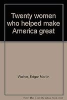 Twenty Women Who Helped Make America Great 080624917X Book Cover