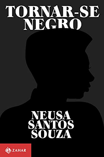 Tornar-se negro: Ou As vicissitudes da identidade do negro brasileiro em ascensão social
