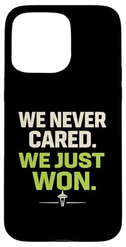 We Never Cared, We Just Won Funny Sports Fan �X�}�z�P�[�X iPhone 15 Pro Max �p