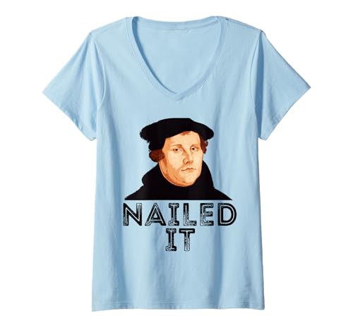 Women's Martin Luther Nailed It Reformation Funny Gift Protestant V-Neck