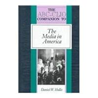 The Abc-Clio Companion to the Media in America (ABC-Clio American History Companions) 087436776X Book Cover