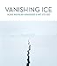 Vanishing Ice: Alpine and Polar Landscapes in Art, 1775-2012