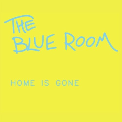 Home Is Gone tHE bLUE rOOM Digital Music